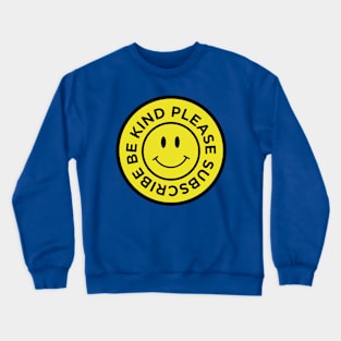 Be Kind Please Subscribe Crewneck Sweatshirt